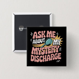Vraag me over mijn mysterieuze afscheiding gênant  vierkante button 5,1 cm