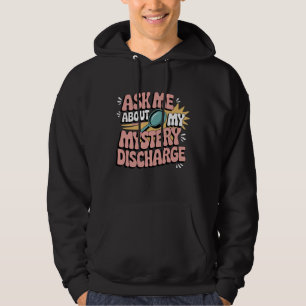 Vraag Me Over Mijn Mysterieuze Afscheiding Ontzett Hoodie