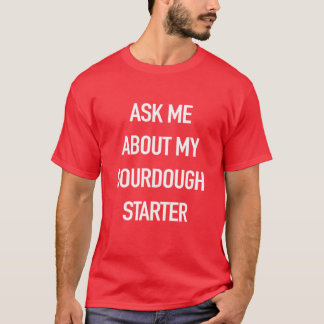 Vraag me over mijn Sourdough Starter Grappig voor T-shirt