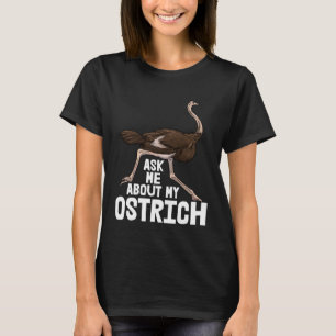Vraag me over mijn struisvogel vrouwen houden van  t-shirt