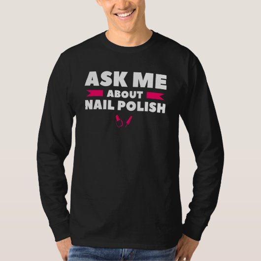 Vraag Me Over Nagellak Nagel Tech T-shirt (Voorkant)