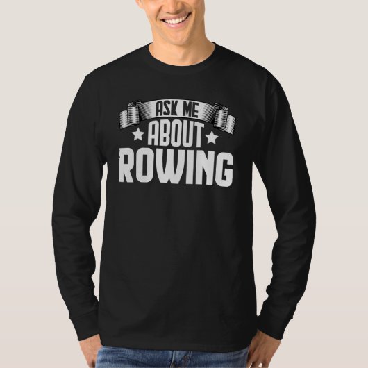 Vraag Me Over Rijen Rijen Boot Roeier T-shirt (Voorkant)