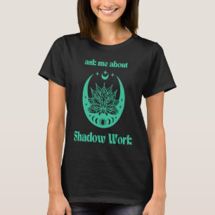 Vraag me over schaduw werk Nieuwe Tijd Mediteren L T-shirt