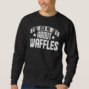Vraag Me Over Wafels Wafels Eten Trui