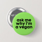 Vraag me waarom ik een Vegan-badge pinknop ben Ronde Button 5,7 Cm (Voorkant /achterkant)
