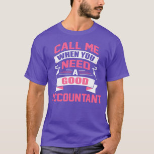 VRAAG ME WANNEER JE EEN GOEDE ACCOUNTANT NODIG HEB T-SHIRT