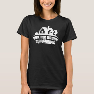 Vraag me wat hypotheekleningbeambte is t-shirt
