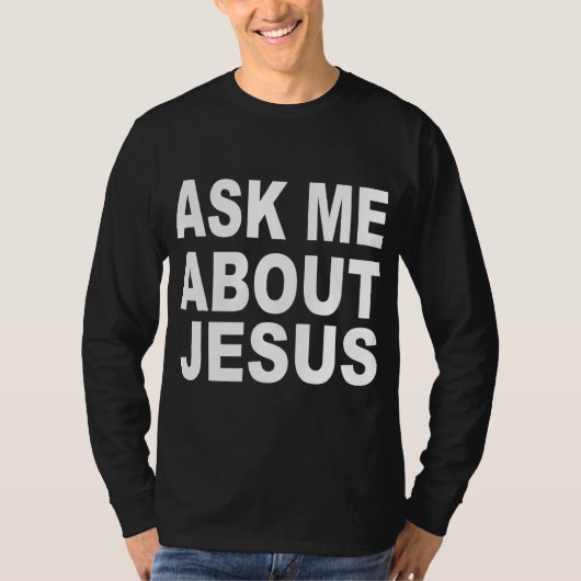 Vraag me wat Jezus is. T-shirt (Voorkant)