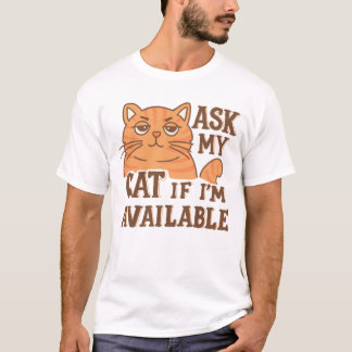 Vraag mijn kat of ik beschikbaar ben t-shirt