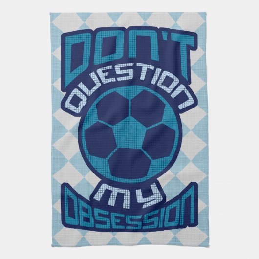 Vraag mijn Voetbal-obsessie niet in twijfel Theedoek (Verticaal)