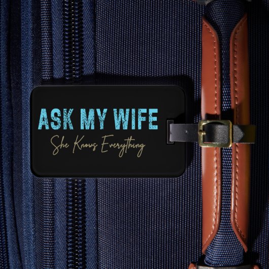 Vraag mijn vrouw dat ze alles weet grappig Gezegde Bagagelabel (Voorkant Insitu 4)