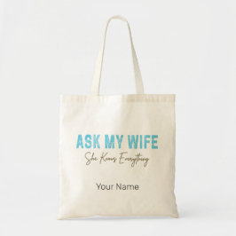 Vraag mijn vrouw dat ze alles weet grappig Gezegde Tote Bag