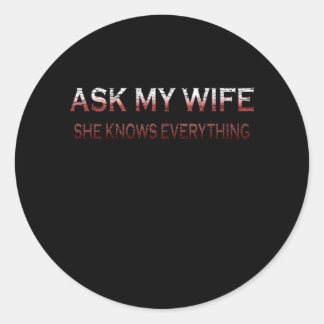 Vraag mijn vrouw dat ze alles weet grappige Mannen Ronde Sticker