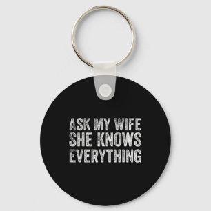 Vraag mijn vrouw dat ze weet alles grappige man Br Sleutelhanger