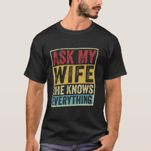 Vraag mijn vrouw dat ze weet alles huwelijk Sarcas T-shirt
