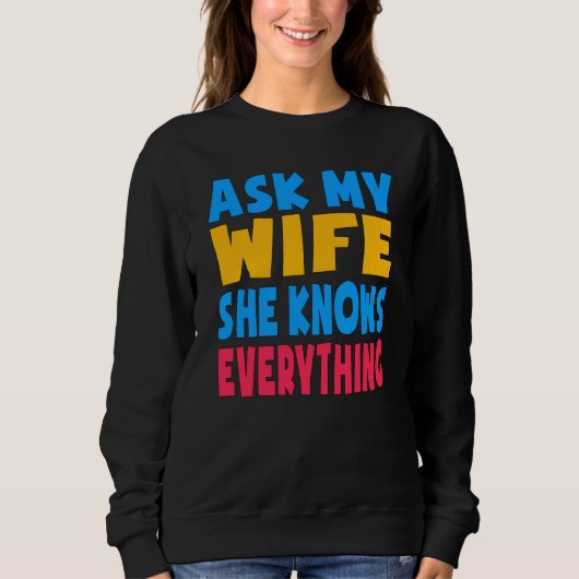 Vraag mijn vrouw of ze alles weet wat grappig is.. trui (Voorkant)