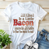 Vraag naar Bacon T-shirt