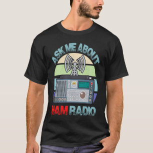 Vraag naar HAM Radio Amateur Operator HAM Radio T-shirt