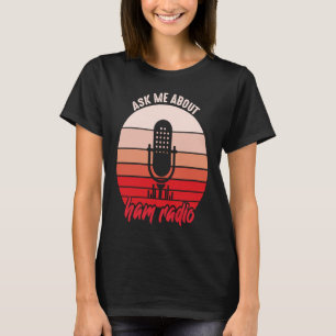 Vraag naar HAM Radio Amateur Operator HAM Radio T-shirt