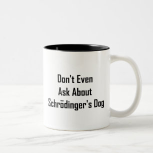 Vraag niet eens naar de hond van Schrodinger Tweekleurige Koffiemok