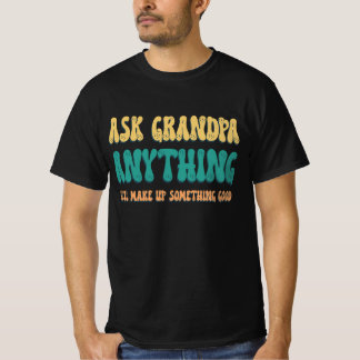 Vraag Opa Alles Grappige Opa Zitaten T-shirt