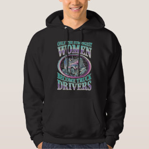 Vrachtwagenchauffeur Alleen De Sterkste Vrouwen Wo Hoodie