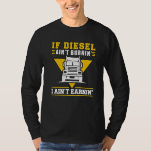 Vrachtwagenchauffeur Als diesel niet brandt, ben i T-shirt