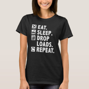 Vrachtwagenchauffeur Eat Sleep Drop Loads Herhalen T-shirt