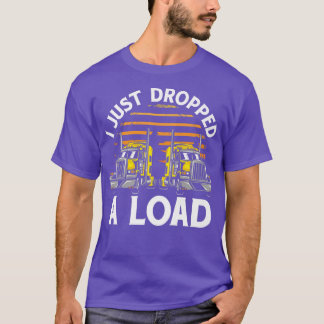 Vrachtwagenchauffeur Ik heb net een lading T-Ship T-shirt