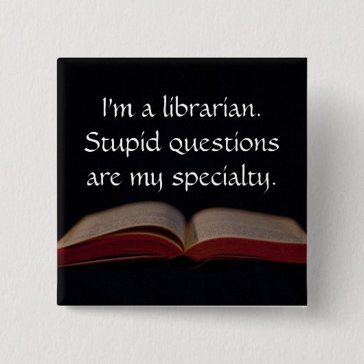 Vragen van de Librarian Stupid Vierkante Button 5,1 Cm (Voorkant)
