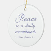 Vrede Is Een Dagelijkse Toezegging Quote Keramisch Ornament (Links)