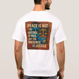 Vrede is niet de afwezigheid van oorlog, maar de a t-shirt