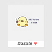 Vrede is nooit een optie geweest | Schattige kuike Sticker (Vel)