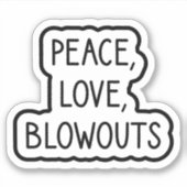 Vrede, Liefde, Blowouts Sticker (Voorkant)