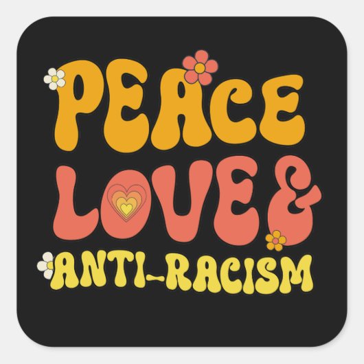 Vrede Liefde en Anti-Racisme Vierkante Sticker (Voorkant)