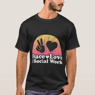 Vrede Liefde En Maatschappelijk Werk Maatschappeli T-shirt