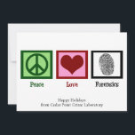 Vrede Liefde Forensics Aangepaste Kerstmis Feestdagenkaart<br><div class="desc">Als je forensische wetenschap fascinerend vindt,  is dit de perfecte kerstkaart voor een forensisch wetenschapper. Het bevat een vredesteken,  hart en vingerafdruk voor een rechercheur in het onderzoek op de plaats delict. Peace Love Forensics-vakantiepas.</div>