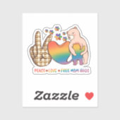 Vrede, liefde, gratis mama knuffels - LGBTQ + Prid Sticker (Vel)