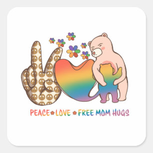 Vrede, liefde, gratis mama knuffels - LGBTQ + Prid Vierkante Sticker