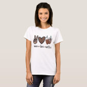 Vrede. Liefde. Koffie.  T-shirt (Voorkant volledig)