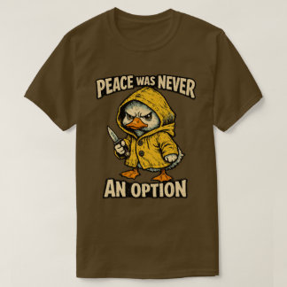 “Vrede Was Nooit Een Optie” Boze Gans ontwerp  T-shirt