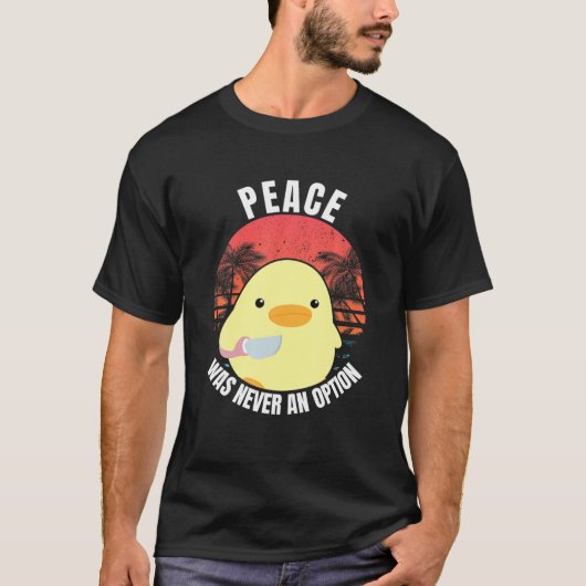 Vrede was nooit een optie - Duck met Knife Duck W T-shirt (Voorkant)