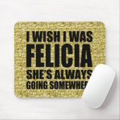 Vreemd dat ik Felicia Gold Glitter Dag Felici wou Muismat (Met muis)