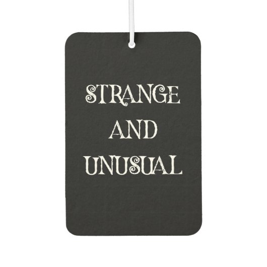 Vreemd en ongewoon Gothic Quote Design Luchtverfrisser (Voorkant)