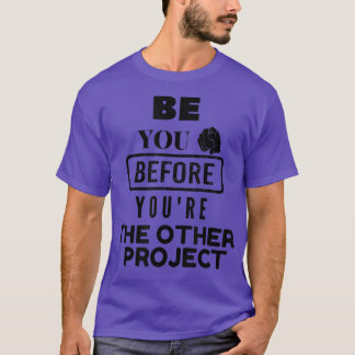 Vreemd genoeg ben je voor je andere projectmotief. t-shirt
