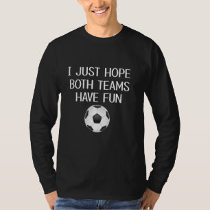 Vreemd genoeg hoop ik alleen dat beide teams een g t-shirt