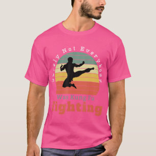 Vreemd genoeg was niet iedereen kung Fu Fighting T-shirt