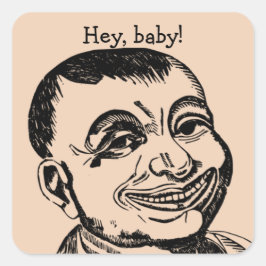 Vreemd "Hé, Baby!" kerel Vierkante Sticker