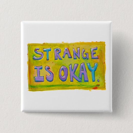 Vreemd is oké, anders unieke, ongewone kunst vierkante button 5,1 cm (Voorkant)