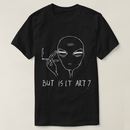 Vreemd, maar is het kunst van buitenaardse wezens  t-shirt (Design voorkant)